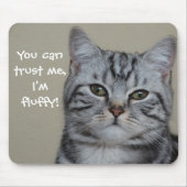 Funny Cat Caption Vertrouw me dat ik fluffy ben Muismat (Voorkant)