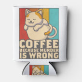 Funny Cat Coffee, omdat moord verkeerd is Blikjeskoeler (Voorkant)
