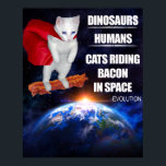 Funny Cat: Evolutie Poster<br><div class="desc">Het eerste kwam dinosaurussen. Toen kwamen mensen. Toen kwamen katten die op bacon in de ruimte rennen.</div>