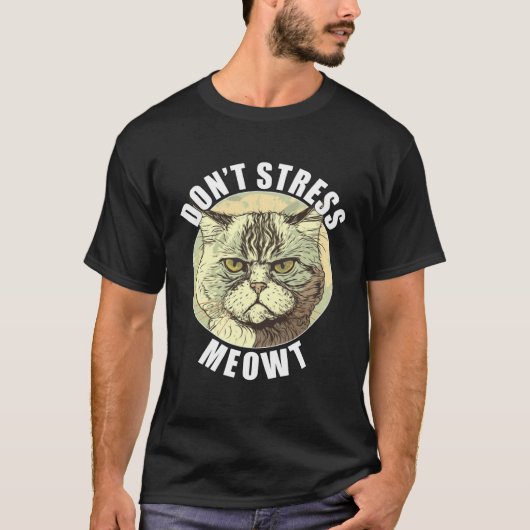 Funny Cat Gezegde Niet Stress Meowt Gekke Grumpy A T-shirt (Voorkant)