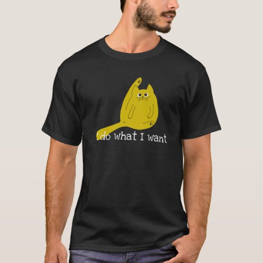 Funny Cat I Do What I Want T-shirt (Voorkant)