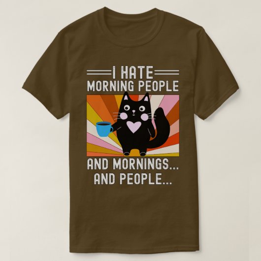 Funny Cat I Hate Morning People and Mornings and P T-shirt (Design voorkant)