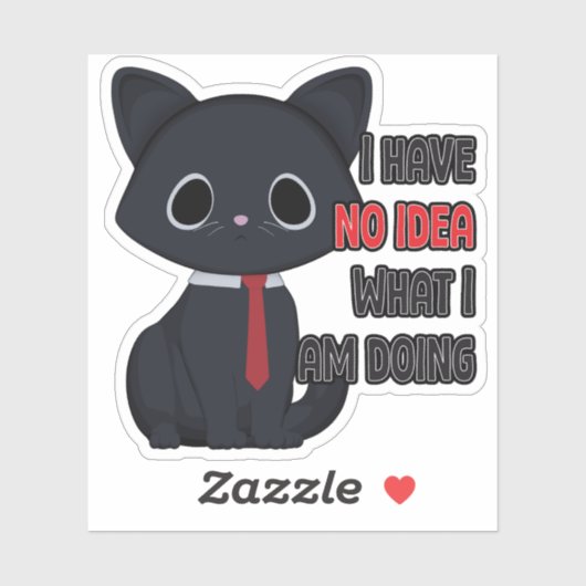 Funny Cat I Have No Idea Vinyl Sticker (Vel)