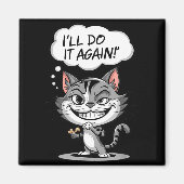 Funny Cat I'll Do It Again  Magneet (Voorkant)