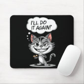 Funny Cat I'll Do It Again Muismat (Met muis)