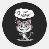 Funny Cat I'll Do It Again  Ronde Sticker (Voorkant)