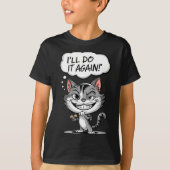 Funny Cat I'll Do It Again  T-shirt (Voorkant)