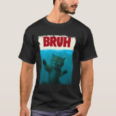 Funny Cat Kitten Bruh Meme Funny Gezegde Parodie B T-shirt (Voorkant)