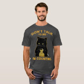 Funny Cat Knits praat me niet tegen me als ik tel. T-shirt (Voorkant volledig)