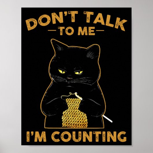 Funny Cat Knits Shirt Don't Talk To Me I'm Countin Poster (Voorkant)