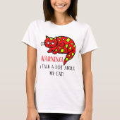 Funny cat-liefhebbers waarschuwen tekst toevoegen t-shirt (Voorkant)