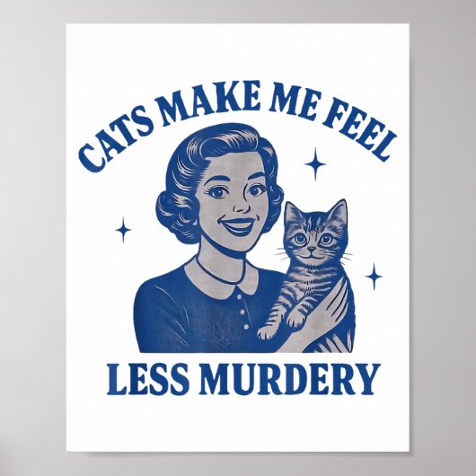 Funny Cat Lover Cats Make Me Feel Less Murdery Poster (Voorkant)