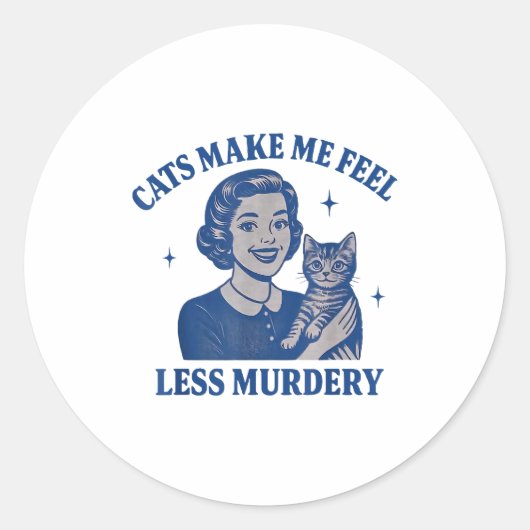 Funny Cat Lover Cats Make Me Feel Less Murdery  Ronde Sticker (Voorkant)