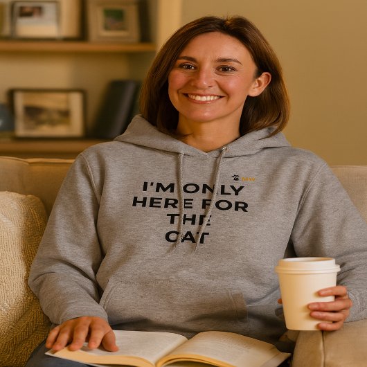 Funny Cat Lover Hoodie | "I'm Only Here for the Ca