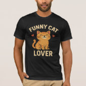 Funny Cat Lover T-Shirt – Cute & Hilarious Cat (Voorkant)
