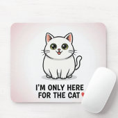 Funny Cat Lover Valentine Mousepad - I'm Only Here Muismat
