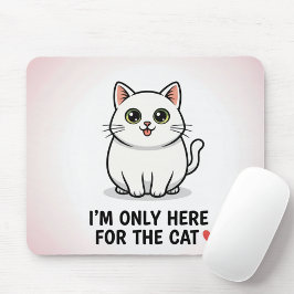 Funny Cat Lover Valentine Mousepad - I'm Only Here Muismat