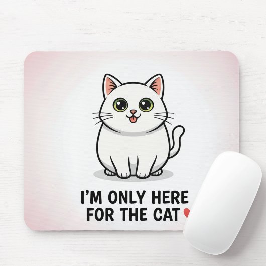 Funny Cat Lover Valentine Mousepad - I'm Only Here Muismat