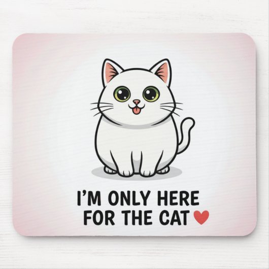 Funny Cat Lover Valentine Mousepad - I'm Only Here Muismat (Voorkant)