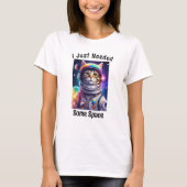 Funny Cat Meme, Funny Gezegde Need Space Astronaut T-shirt (Voorkant)