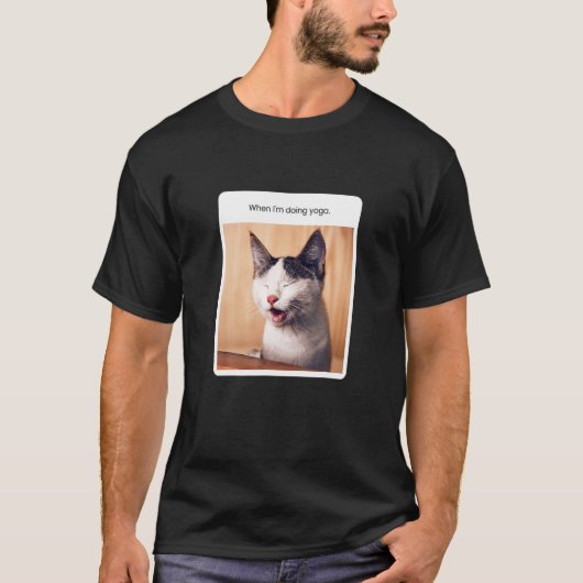 Funny Cat Meme When I M Doing Yoga T-shirt (Voorkant)
