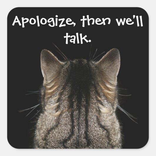 Funny Cat met Back Turned wil excuses Vierkante Sticker (Voorkant)