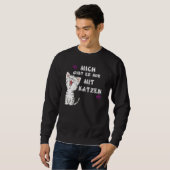 Funny Cat Mich Gibt Es Nur Mit Katzen' Idee Trui (Voorkant volledig)