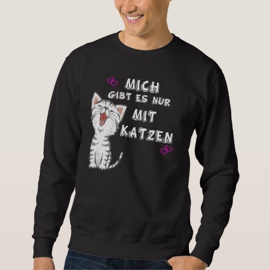 Funny Cat Mich Gibt Es Nur Mit Katzen' Idee Trui (Voorkant)