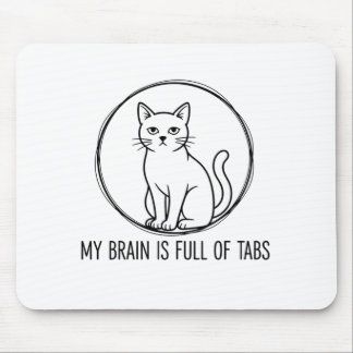 Funny Cat Office Mouse Pad - Brain Full Of Tabs Muismat