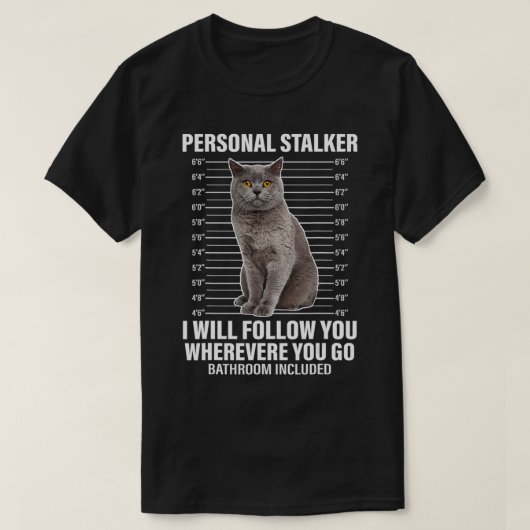 Funny Cat Personal Stalker ik zal je volgen T-shirt (Design voorkant)