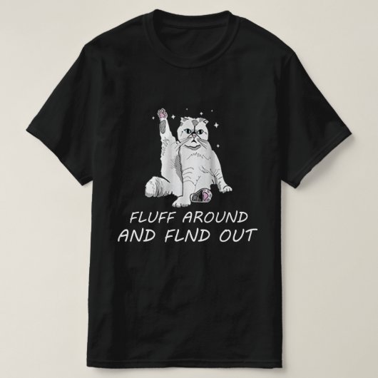 Funny Cat Shirt Fluff Around en Ontdek vrouwen me (Design voorkant)