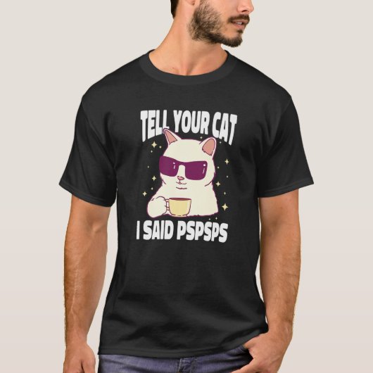 Funny Cat Shirt vertelt je kat dat ik Pspsps Cat C (Voorkant)
