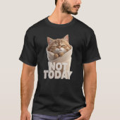 Funny Cat T-Shirt | Not Today Lazy Cat (Voorkant)