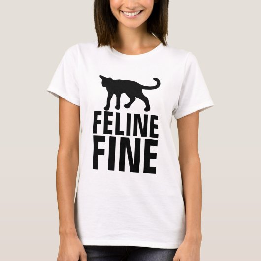 Funny Cat T-shirts, FELINE FINE T-shirt (Voorkant)