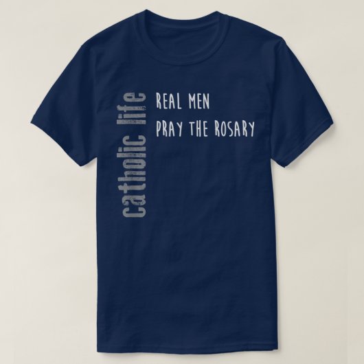 Funny Catholic Life , Real Men Pray Rosary Gift  T-shirt (Design voorkant)