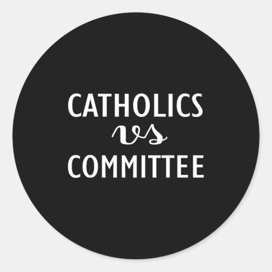 Funny Catholics Vs Committees  Ronde Sticker (Voorkant)