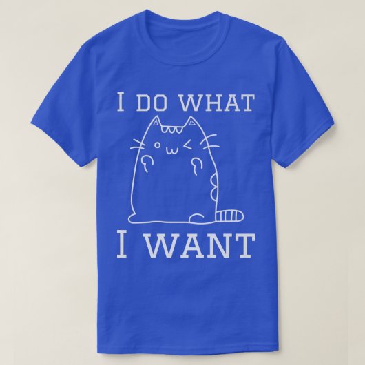 funny catIdo what Iwant with mycat  T-shirt (Design voorkant)