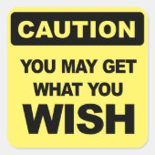 Funny Caution Sign, je kunt krijgen wat je wilt. Vierkante Sticker (Voorkant)