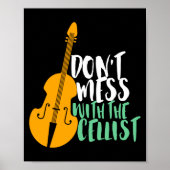 Funny Cello Player Dont Mess With The Cellist Poster (Voorkant)