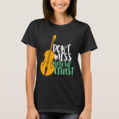 Funny Cello Player Dont Mess With The Cellist  T-shirt (Voorkant)