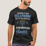 Funny cellphone 8 dagen begrijpt juwish Hanukkah T-shirt<br><div class="desc">Funny cellphone,  8 dagen,  begrijpt joods Hanukkah Chanukah</div>