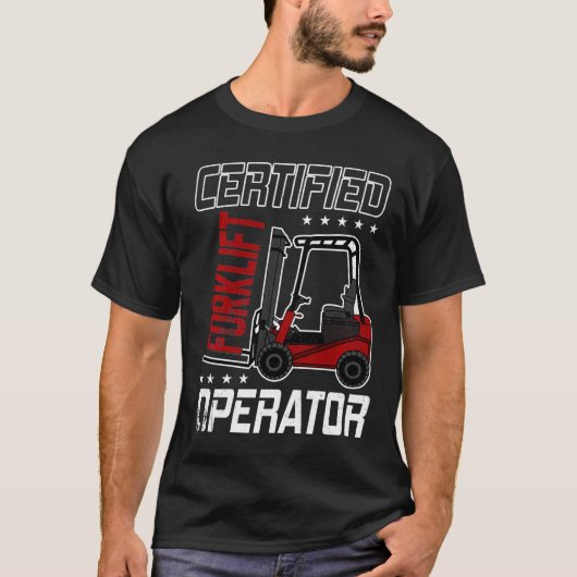 Funny Certified Forklift Operator Driving Fork LIF T-shirt (Voorkant)