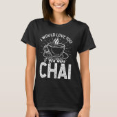 Funny Chai Tea - Chai Cultuur - Chai Tea Lover T-shirt (Voorkant)