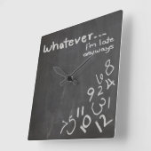 Funny Chalkboard Whatever I'm Late Clock Vierkante Klok (Hoek)