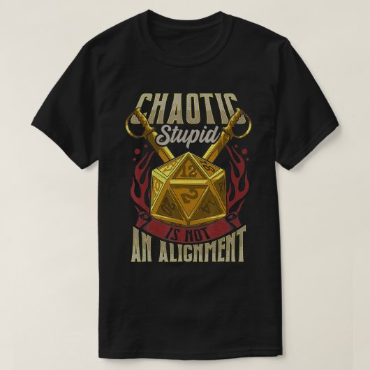 Funny Chaotic Stupid Is Not An Alignment RPG Table T-shirt (Design voorkant)