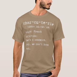 Funny Charcuterie Board Foodie Food Lover Humor Jo T-shirt