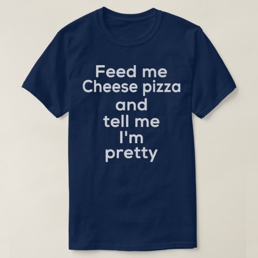Funny Cheese Pizza Italy Food Lover Foodie Meme T-shirt (Design voorkant)