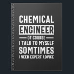 Funny Chemical Engineer Notitieboek<br><div class="desc">Funny Design that reads: "Chemical Engineer Of Course I Talk To Myself Sometimes I Need Expert Advice". That's just right</div>