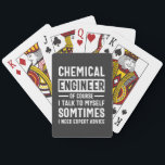 Funny Chemical Engineer Pokerkaarten<br><div class="desc">Funny Design that reads: "Chemical Engineer Of Course I Talk To Myself Sometimes I Need Expert Advice". That's just right</div>
