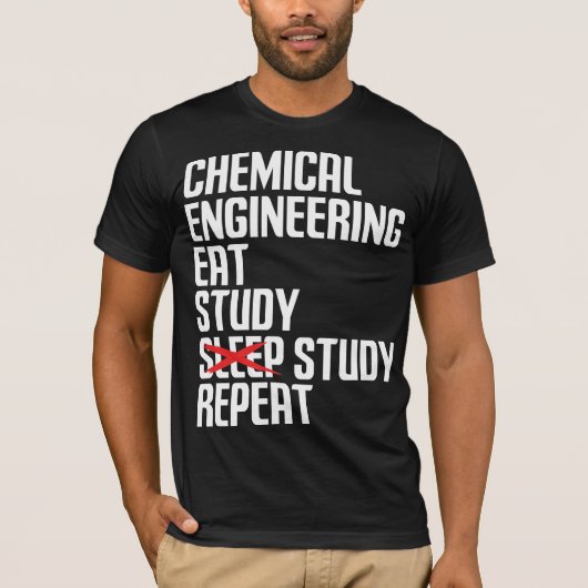 Funny Chemical Engineering Eat Study Repeat Gift T-shirt (Voorkant)